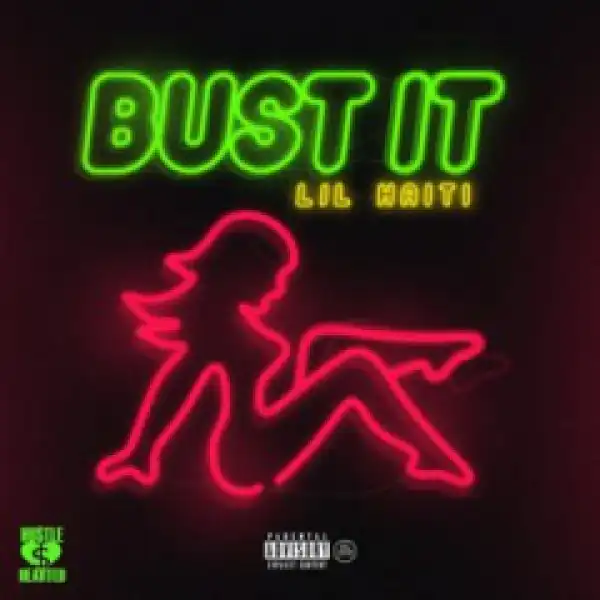 Lil Haiti - Bust It